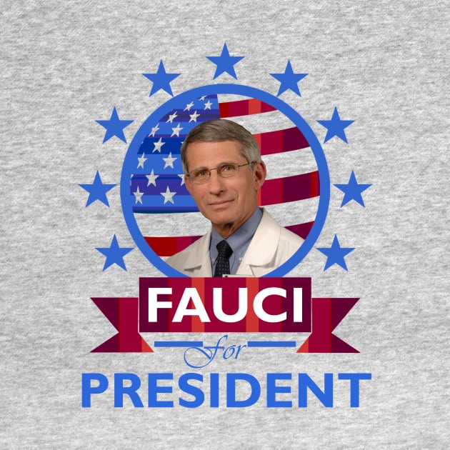 Fauci for President by DWFinn